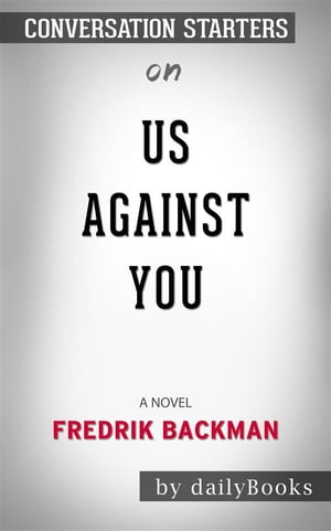 Us Against You: A Novel by Fredrik Backman | Conversation Starters