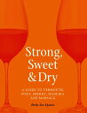 Strong, Sweet and Dry A Guide to Vermouth, Port, Sherry, Madeira and Marsala