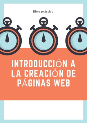INTRODUCCIÓN A LA CREACIÓN DE PÁGINAS WEB