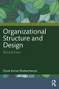 Organizational Structure and Design Text and Cases【電子書籍】[ Dipak Kumar Bhattachar...
