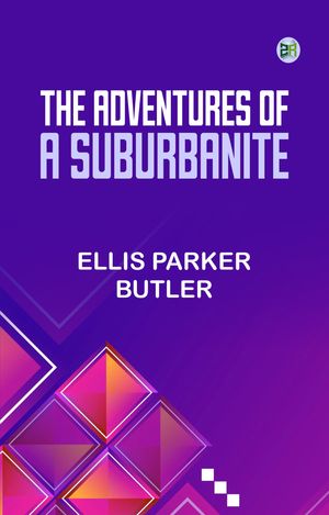 ŷKoboŻҽҥȥ㤨The Adventures of a SuburbaniteŻҽҡ[ Ellis Parker Butler ]פβǤʤ158ߤˤʤޤ