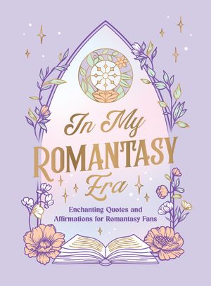 In My Romantasy Era Enchanting Quotes and Bookish Affirmations for Romantasy Fans【電子書籍】[ Summersdale Publishers ]