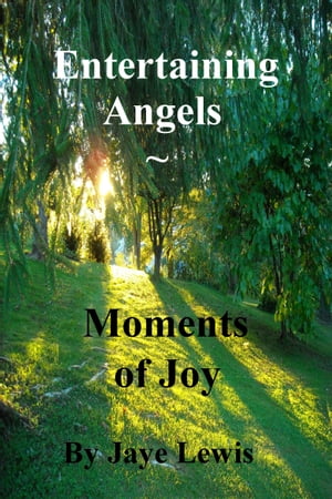 Entertaining Angels ~ Moments of Joy【電子書籍】[ Jaye Lewis ]