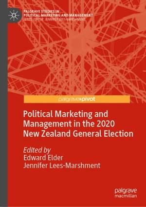 Political Marketing and Management in the 2020 New Zealand General Election【電子書籍】