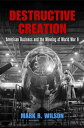 Destructive Creation American Business and the Winning of World War II【電子書籍】[ Ma...