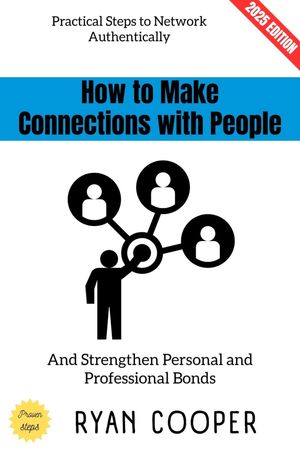 ŷKoboŻҽҥȥ㤨How to Make Connections with People: Practical Steps to Network Authentically and Strengthen Personal and Professional BondsŻҽҡ[ Ryan Cooper ]פβǤʤ350ߤˤʤޤ