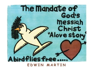 The Mandate of God's Messiah-Christ A Love StoryŻҽҡ[ Edwin Martin ]