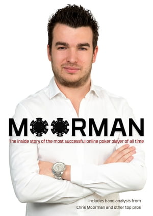 Moorman the inside story of the most successful online poker player of all timeŻҽҡ[ Chris Moorman ]