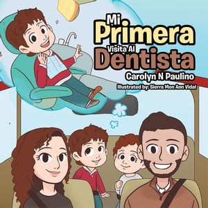 Mi Primera Visita Al Dentista【電子書籍】[ Carolyn Paulino ]