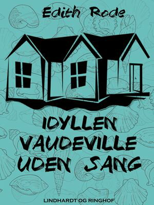 Idyllen. Vaudeville uden sang【電子書籍】[ Edith Rode ]