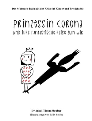 Prinzessin Corona und ihre fantastische Reise zum Wir Das Mutmach-Buch aus der Krise f?r Kinder und Erwachsene