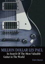 Million Dollar Les Paul In Search Of The Most Valuable Guitar In The World【電子書籍】...