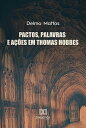 Pactos, palavras e a es em Thomas Hobbes【電子書籍】 Delmo Mattos