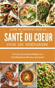 LIVRE DE RECETTES POUR LA SANT? DU COEUR POUR LES V?G?TARIENS Pr?venir et inverserC?ur Maladies avec Scientifique?prouv?Recettes v?g?tariennes