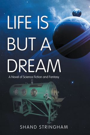 ŷKoboŻҽҥȥ㤨LIFE IS BUT A DREAM A Novel of Science Fiction and FantasyŻҽҡ[ Shand Stringham ]פβǤʤ552ߤˤʤޤ