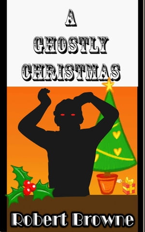 A Ghostly ChristmasŻҽҡ[ Robert Browne ]