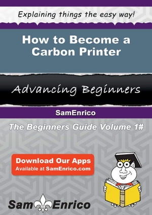 How to Become a Carbon Printer How to Become a Carbon Printer【電子書籍】[ Cleo Brewster ]