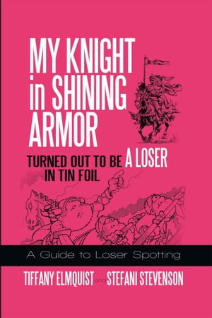 My Knight in Shining Armor Turned out to Be a Loser in Tin Foil A Guide to Loser Spotting