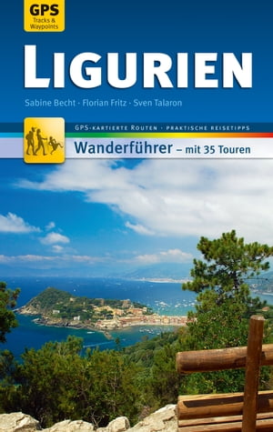 楽天楽天Kobo電子書籍ストアLigurien Wanderf?hrer Michael M?ller Verlag 35 Touren mit GPS-kartierten Routen und praktischen Reisetipps【電子書籍】[ Sabine Becht ]