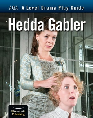 AQA A Level Drama Play Guide: Hedda Gabler