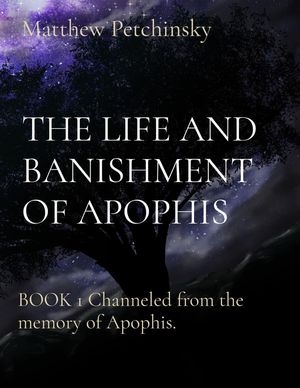 THE LIFE AND BANISHMENT OF APOPHIS