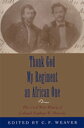 Thank God My Regiment an African One The Civil War Diary of Colonel Nathan W. Da...