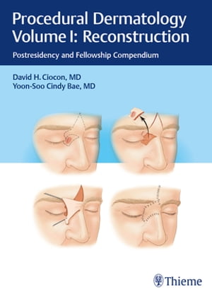 Procedural Dermatology Volume I: Reconstruction Postresidency and Fellowship Compendium【電子書籍】