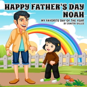 Happy Father's Day Noah My Faforite Day Of the Year【電子書籍】[ Dimitri Gilles ]