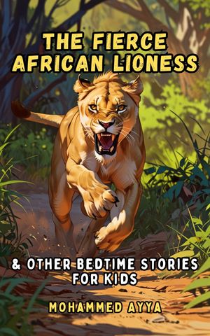 ŷKoboŻҽҥȥ㤨The Fierce African Lioness & Other Bedtime Stories For KidsŻҽҡ[ Mohammed Ayya ]פβǤʤ206ߤˤʤޤ