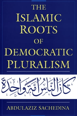 The Islamic Roots of Democratic Pluralism