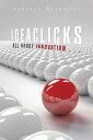 Ideaclicks All About Innovation . . .【電子書籍】[ Santosh Deshmukh ]