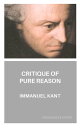 Critique of Pure Reason【電子書籍】 Immanuel Kant