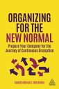 Organizing for the New Normal Prepare Your Company for the Journey of Continuous Disruption