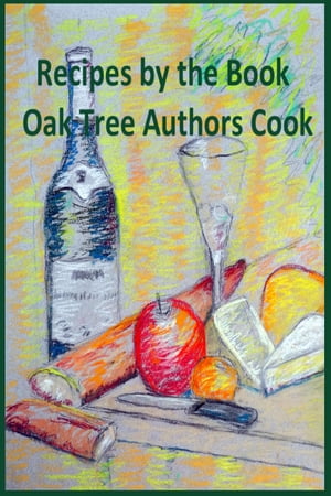 Recipes by The Book Oak Tree Authors Cook【電子書籍】[ Lorna Collins ]