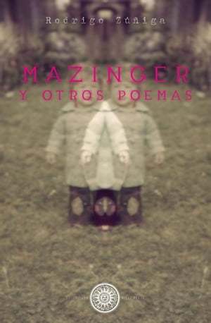 Mazinger y otros poemasŻҽҡ[ Rodrigo Z??iga ]