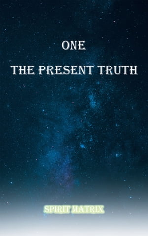 One The Present Truth: Spirit MatrixŻҽҡ[ Ron Lopez ]