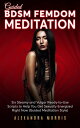 ŷKoboŻҽҥȥ㤨Guided BDSM Femdom Meditation: Six Steamy and Vulgar Ready-to-Use Scripts to Help You Get Sexually Energized Right Now Erotic Femdom Hypnosis, #2Żҽҡ[ Alexandra Morris ]פβǤʤ500ߤˤʤޤ