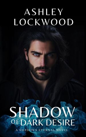 Shadow of Dark Desire: A Paranormal Vampire Romance Novel (Shadows Eternal - Book 1)