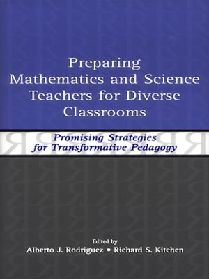 Preparing Mathematics and Science Teachers for Diverse Classrooms Promising Strategies for Transformative Pedagogy