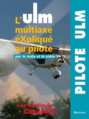 L'ULM eXpliqué au Pilote par le texte et la vidéo - Cépaduès