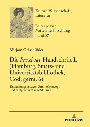 Die «Parzival»-Handschrift L (Hamburg, Staats- und Universitaetsbibliothek, Cod. germ. 6)