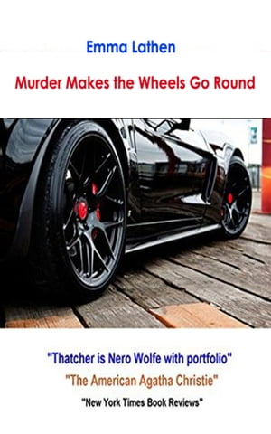 Murder Makes the Wheels Go ‘Round 4th Emma Lathen Wall Street Murder Mystery【電子書籍】 Emma Lathen
