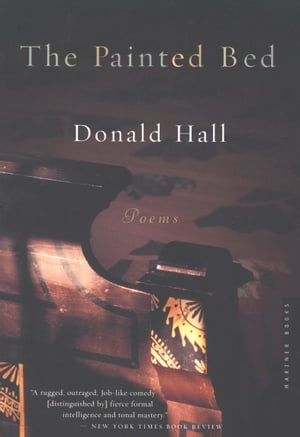 The Painted Bed Poems【電子書籍】[ Donald Hall ]