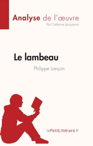 Le lambeau de Philippe Lançon (Analyse de l'œuvre)