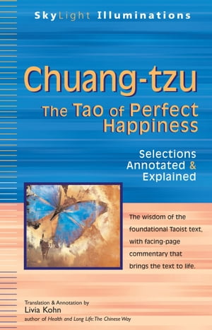Chuang-tzu: The Tao of Perfect Happiness--Selections Annotated & Explained