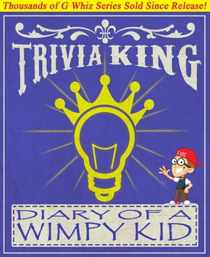 Diary of a Wimpy Kid - Trivia King!