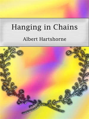 Hanging in Chains【電子書籍】 Albert Hartshorne