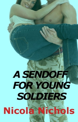 A Sendoff For Young Soldiers【電子書籍】[ Nicola Nichols ]