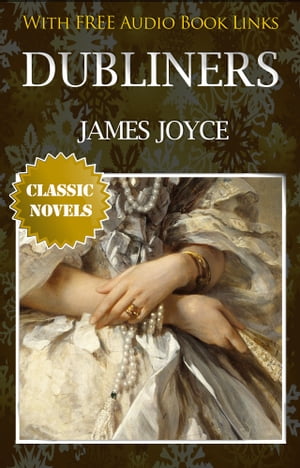 DUBLINERS Classic Novels: New Illustrated [Free 