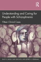 Understanding and Caring for People with Schizophrenia Fifteen Clinical Cases【電子...